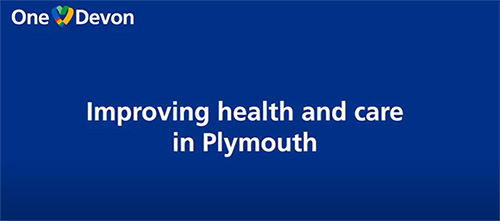 Improving health and care in Plymouth